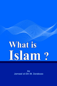 What is Islam
Jammaal al-Din M. Zarabozo