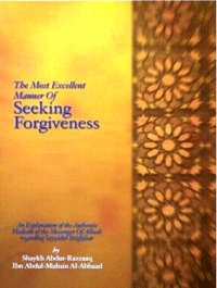 THE MOST EXCELLENT MANNER OF SEEKING FORGIVINESS
Shaikh Abdur-Razzaaq ibn Abdul-Muhsin al-Abbaad