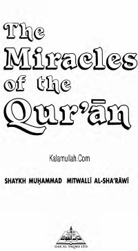 The Miracles of The Quran
SHAYKH MUHAMMAD MITWALLI AL-SHARAwI