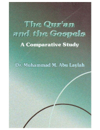 The Qur&#039;an and the Gospels - A comparative study
Dr.Mohammad M.R. Abu Layla
