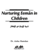 Nurturing Eeman in Children
Aisha Hamdan