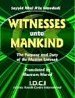 Witness Unto Mankind
Syed Abul A’la Maududi