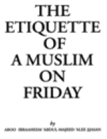 Etiquettes of a Muslim on Friday
Etiquettes of a Muslim on Friday Many people are unaware of what the etiquette of a Muslim on Friday should be and most are unaware of
Abu Ibrahim Abdul Majid