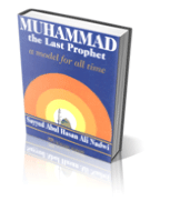 Muhammad [Sallallahu Alaihi Wasallam] The Last Prophet – A model for all Time
Shaykh Syed Abul Hasan Ali Nadvi