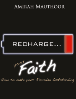 Recharge your Faith - How to Make your Ramadan Outstanding
Amirah Mauthoor