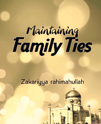 Maintaining Family Ties
Zakariyya rahimahullah 