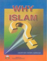 Why Islam
Akhtaruddin Ahmad