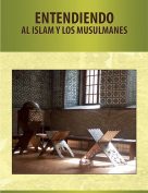 Entendiendo al Islam y a los Musulmanes