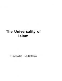 The Universality of Islam
The Universality of Islam In the 21st century, means of communication and transportation have gone beyond all expectations and cross-cultural awareness has become widespread.
Abdullah Bin Hadi Al-Qahtani