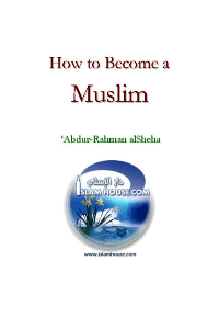 How to Become a Muslim

Abdur-Rahman alSheha