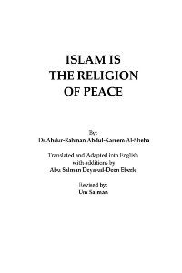 Islam is The Religion of Peace
Islam is The Religion of Peace This book addresses an important subject, a concept of Islam from the social justice and fighting injustice
Abdur-Rahman alSheha
