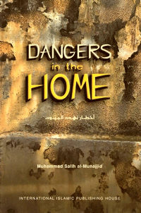 Dangers In The Home

Muhammad Salih Al-Munajjid