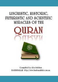Linguistic Historic Futuristic And Scientific Miracles Of The QURAN

Abu Subhan