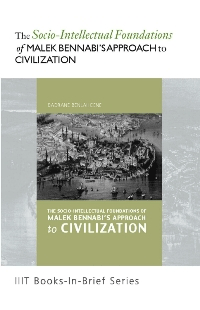 The Socio-intellectual Foundations of Malek Bennabi’s Approach to Civilization