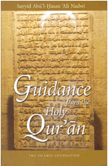 Guidance From The Holy Qur&#039;an
Guidance From The Holy Qur&#039;an This book is a collection of Sayyid Nadwi’s writings and lectures which brings into sharper relief the eternal  
S. Abul Hasan Ali Nadwi