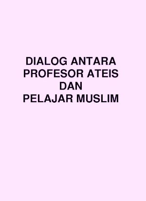 book cover: DIALOG ANTARA PROFESOR ATEIS DAN PELAJAR MUSLIM