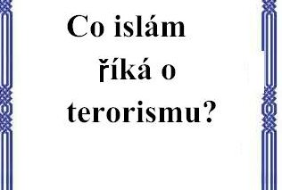 Co islám říká o terorismu?