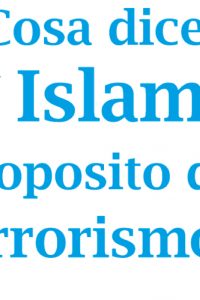 Che cosa dice l’Islam a proposito del Terrorismo?