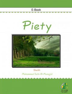 Piety
Piety is a great virtue that bears a lofty status. It sustains life, which becomes unbearable in its absence; in fact, a life void of piety is inferior even to the life of an animal.
Muhammad Salih Al-Munajjid