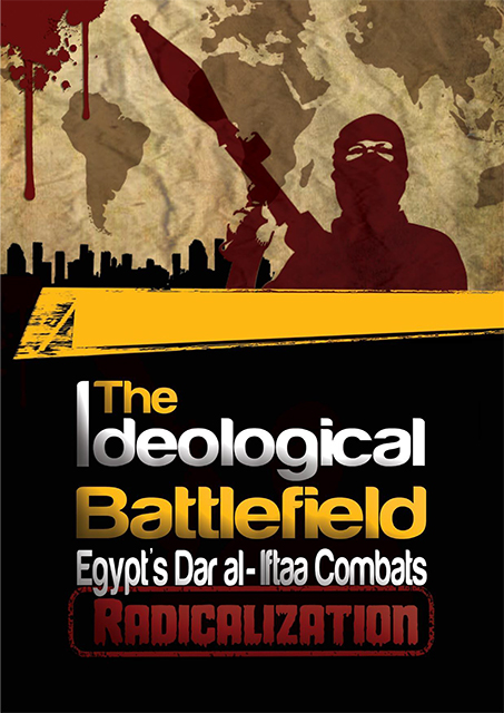 The Ideological Battle: Egypt’s Dar al- Iftaa Combats Radicalization
