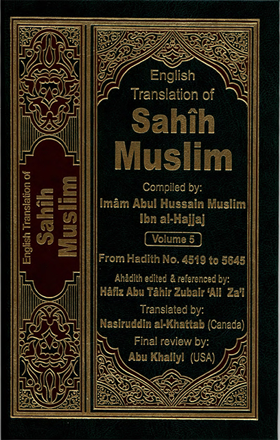 The Translation of the Meanings of Sahih Muslim Vol.5 (4519-5645)