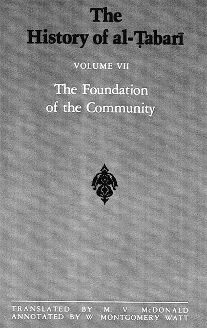 The History of Al-Tabari Volume 7: The Foundation of the Community